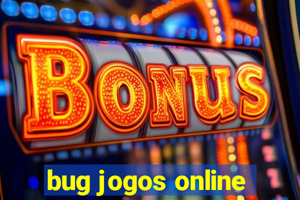 bug jogos online